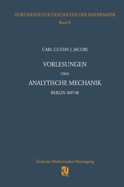 Vorlesungen über analytische Mechanik: Berlin 1847/48 Nach einer Mitschrift von Wilhelm Scheibner by Carl G. J. Jacobi