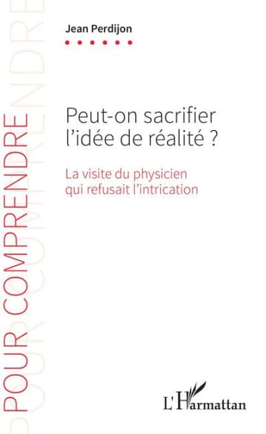 Peut-on sacrifier l'idée de réalité ?: La visite du physicien qui refusait l'intrication by Jean Perdijon