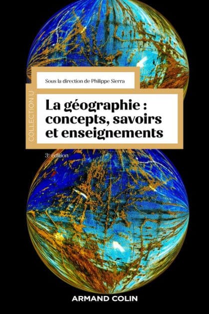 La géographie : concepts, savoirs et enseignements - 3 éd. by Armand Colin