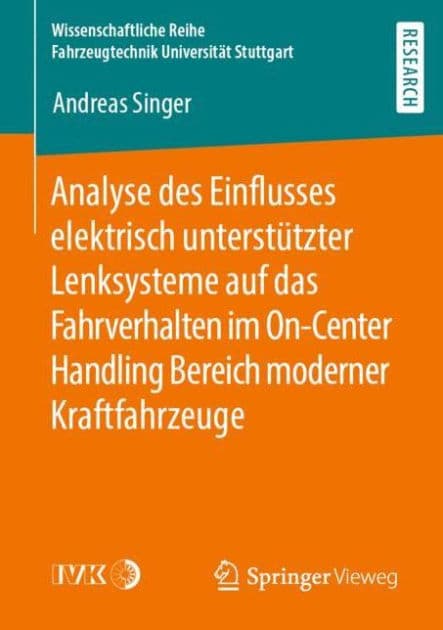 Analyse des Einflusses elektrisch unterstï¿½tzter Lenksysteme auf das Fahrverhalten im On-Center Handling Bereich moderner Kraftfahrzeuge by Andreas Singer