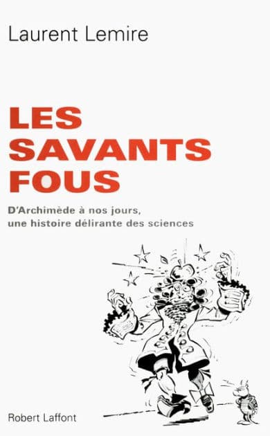 Les Savants fous by Laurent Lemire