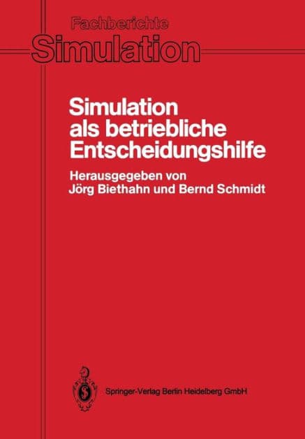 Simulation als betriebliche Entscheidungshilfe: Methoden, Werzeuge, Anwendungen by Jïrg Biethahn