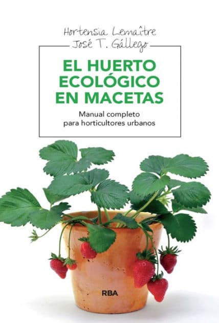 El huerto ecológico en macetas: Manual completo para horticultores urbanos by Hortensia Lemaitre