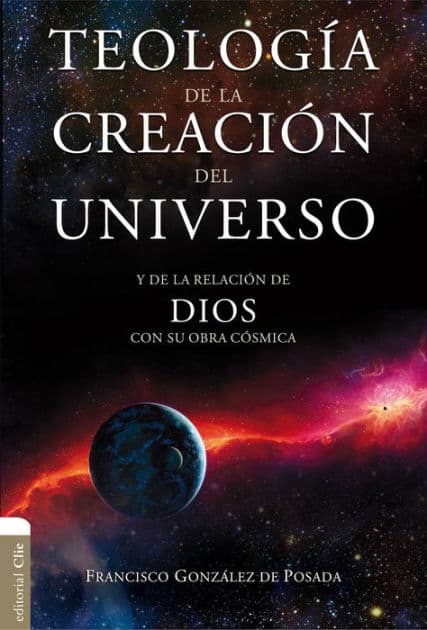 Teología de la creación del Universo: Y de la relación de Dios con su obra cósmica by Francisco González de Posada