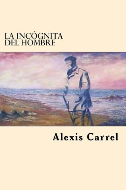 La Incognita Del Hombre (Spanish Edition) by Alexis Carrel