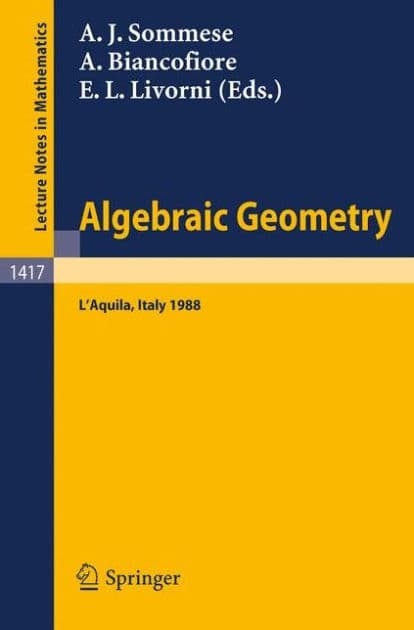 Algebraic Geometry: Proceedings of the International Conference, held in L'Aquila, Italy, May 30 - June 4, 1988 by Andrew J. Sommese
