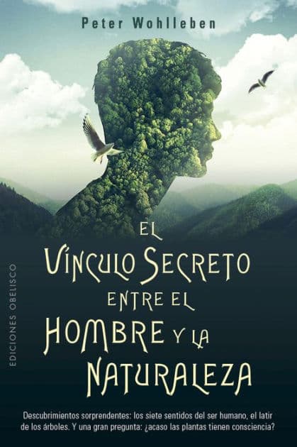 Vínculo secreto entre el hombre y la naturaleza, El by Peter Wohlleben