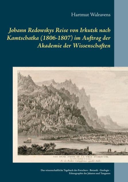 Johann Redowskys Reise von Irkutsk nach Kamtschatka (1806-1807) im Auftrag der Akademie der Wissenschaften: Das wissenschaftliche Tagebuch des Forschers - Botanik - Geologie - Ethnographie der Jakuten und Tungusen by Hartmut Walravens