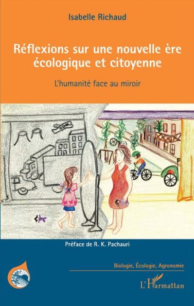 Réflexions sur une nouvelle ère écologique et citoyenne: L'humanité face au miroir by Isabelle Richaud