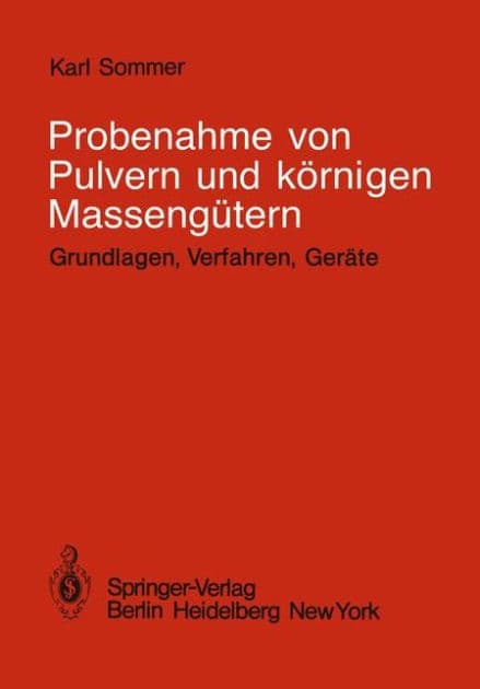 Probenahme von Pulvern und kï¿½rnigen Massengï¿½tern: Grundlagen, Verfahren, Gerï¿½te by K. Sommer