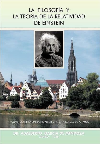 La Filosofia y La Teoria de La Relatividad de Einstein by Adalberto Garcia de Mendoza