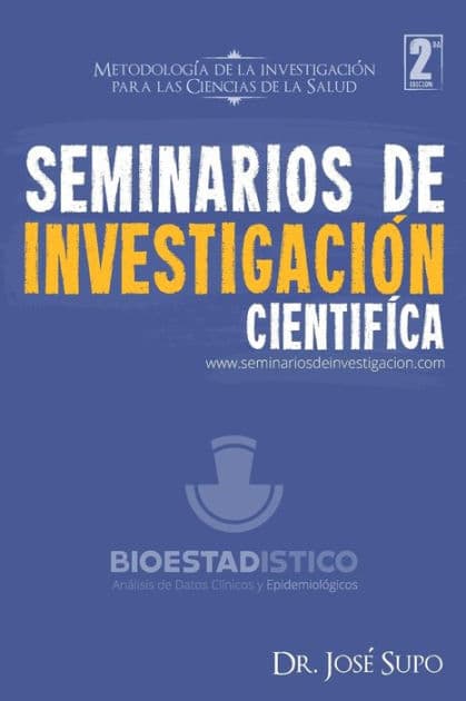 Seminarios de Investigación Científica: Metodología de la Investigación Para las Ciencias de la Salud by José Supo