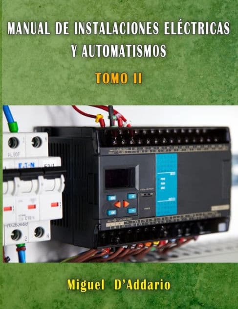 Manual de Instalaciones elÃ¯Â¿Â½ctricas y automatismos: Tomo II by Miguel D'Addario