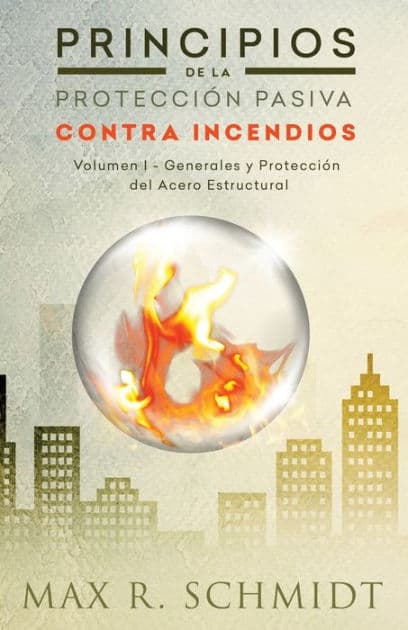 Principios de la Protección Pasiva Contra Incendios: Introducción a la protección contra incendios - Protección Pasiva Contra Incendios - Ignifugación del acero en edificios by Fiona Jayde