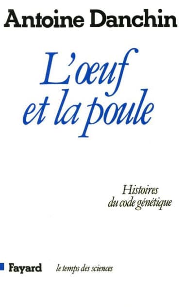 L'oeuf et la poule: Histoires du code génétique by Antoine Danchin