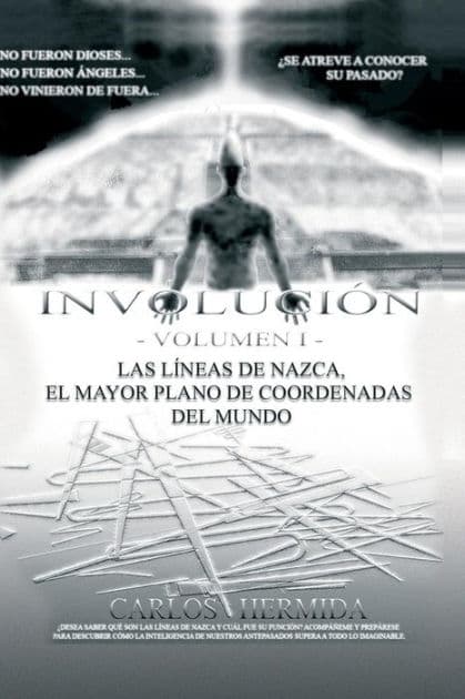 Involuciï¿½n: Las lï¿½neas de Nazca, el mayor plano de coordenadas del mundo. by Carlos Enrique Hermida Garcia