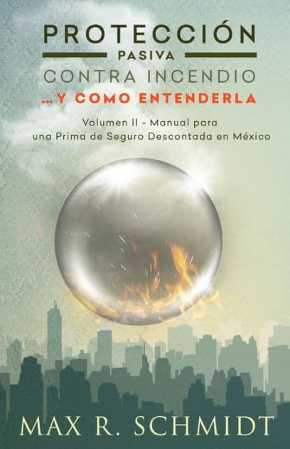 Protección Pasiva Contra Incendio... y como entenderla: Manual para una Prima de Seguro Descontada en México by Fiona Jayde