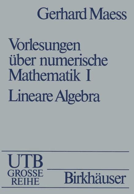 Vorlesungen ï¿½ber numerische Mathematik: I. Lineare Algebra by MAESS
