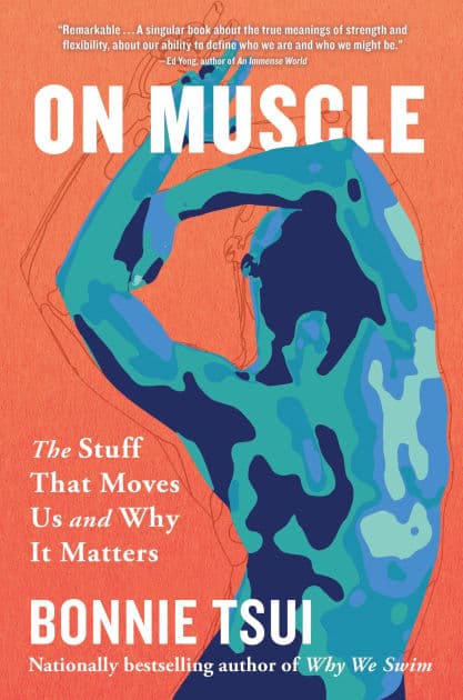 On Muscle: The Stuff That Moves Us and Why It Matters by Bonnie Tsui