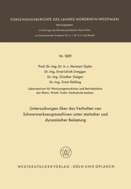 Untersuchungen über das Verhalten von Schwerwerkzeugmaschinen unter statischer und dynamischer Belastung by Herwart Opitz