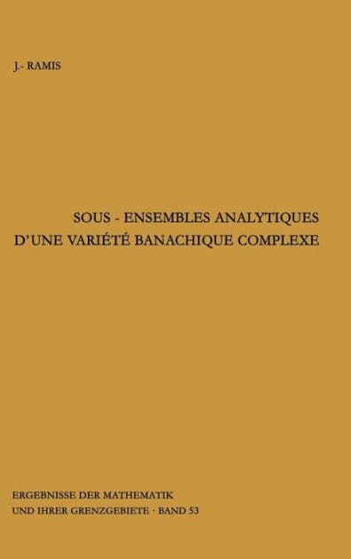 Sous-ensembles analytiques d'une variete banachique complexe by Jean-Pierre Ramis