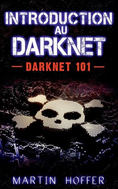 Introduction au Darknet: Darknet 101 by Martin Hoffer
