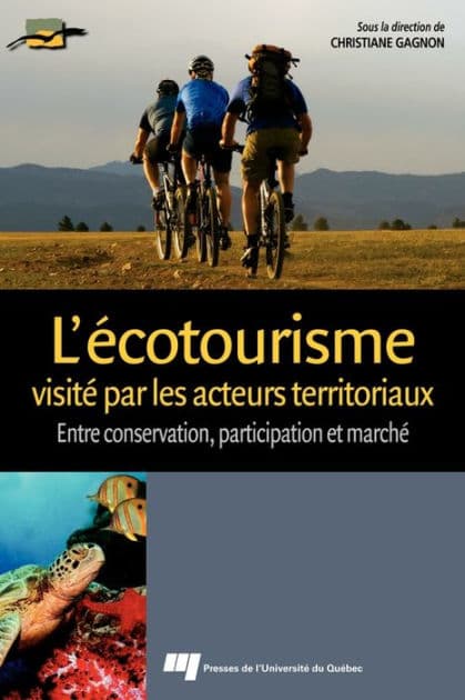 L'écotourisme visité par les acteurs territoriaux: Entre conservation, participation et marché by Christiane Gagnon
