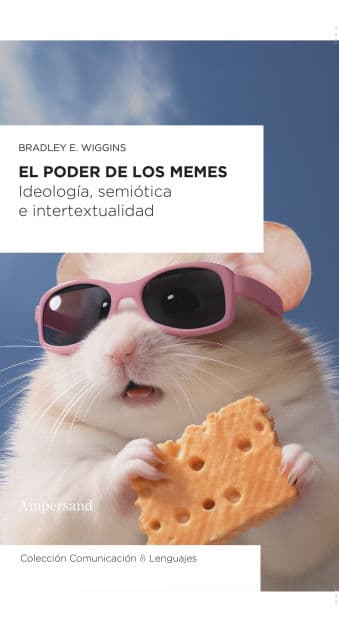 El poder de los memes: Ideología, semiótica e intertextualidad by Bradley E. Wiggins