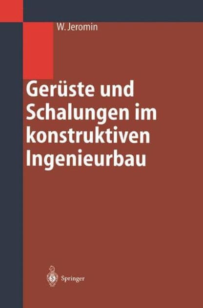 Gerüste und Schalungen im konstruktiven Ingenieurbau: Konstruktion und Bemessung by Wolf Jeromin