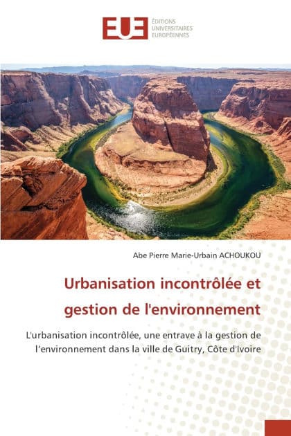 Urbanisation incontrï¿½lï¿½e et gestion de l'environnement by Abe Pierre Marie-Urbain Achoukou
