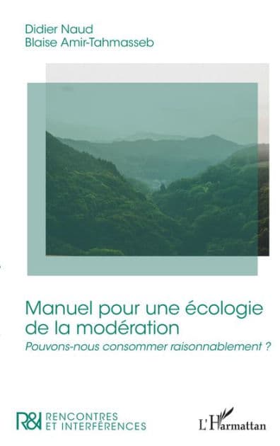 Manuel pour une écologie de la modération: Pouvons-nous consommer raisonnablement ? by Didier Naud