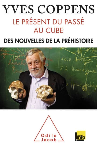 Le Présent du passé au cube: Des nouvelles de la préhistoire by Yves Coppens