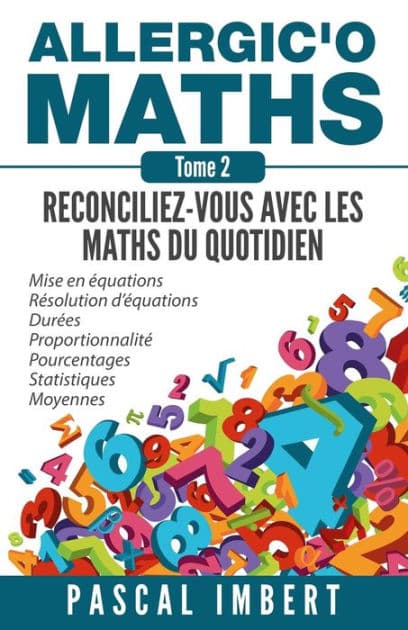 Allergic'o Maths, tome 2: Rï¿½conciliez-vous avec les maths du quotidien by Pascal Imbert