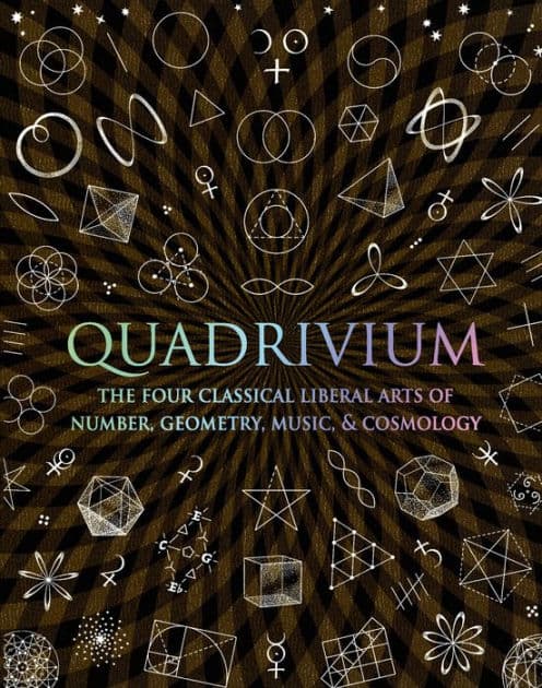 Quadrivium: The Four Classical Liberal Arts of Number, Geometry, Music, & Cosmology by Bloomsbury USA