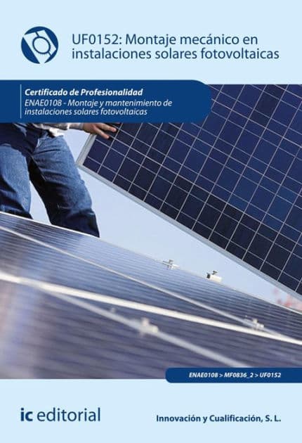 Montaje mecánico en instalaciones solares fotovoltaicas. ENAE0108 by Innovación y Cualificación S. L.