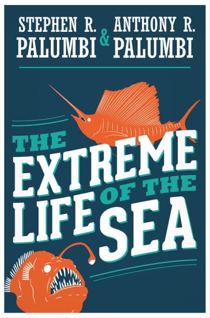 The Extreme Life of the Sea by Stephen R. Palumbi