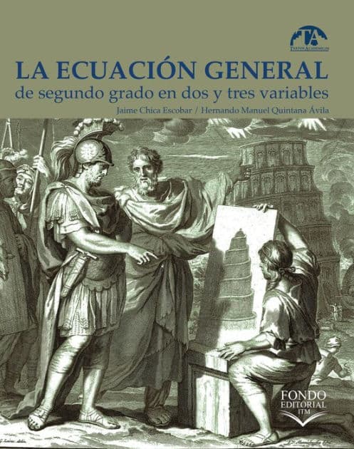 La ecuación general de segundo grado en dos y tres variables by Jaime Chica Escobar