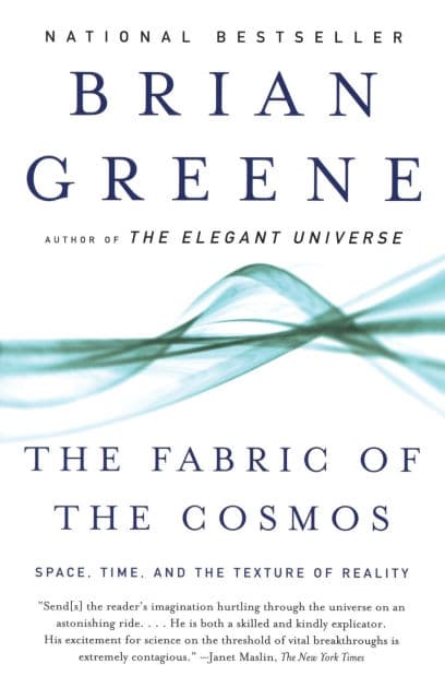 The Fabric of the Cosmos: Space, Time, and the Texture of Reality by Brian Greene