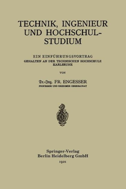 Technik, Ingenieur und Hochschulstudium: Ein Einführungsvortrag Gehalten an der Technischen Hochschule Karlsruhe by Friedrich Engesser