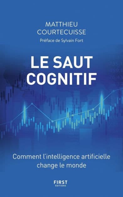 Le Saut cognitif - Comment l'intelligence artificielle change le monde by Matthieu Courtecuisse