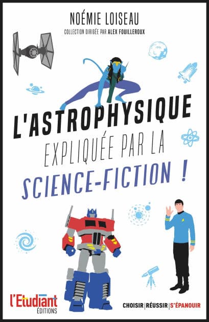 L'astrophysique expliquée par la science-fiction ! by Noémie Loiseau