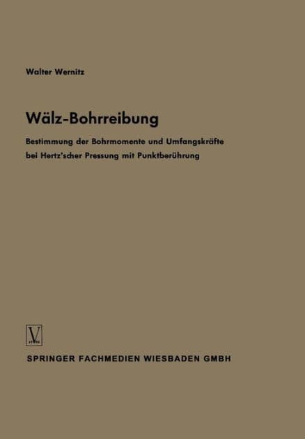 Wälz-Bohrreibung: Bestimmung der Bohrmomente und Umfangskräfte bei Hertz'scher Pressung mit Punktberührung by Walter Wernitz
