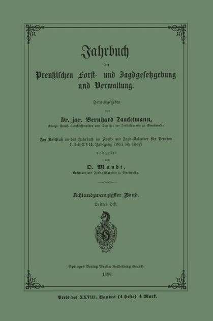 Jahrbuch der Preuï¿½ischen Forst- und Jagdgesetzgebung und Verwaltung: Im Anschluss an das Jahrbuch im Forst- und Jagd-Kalender fï¿½r Preussen I. bis XVII. Jahrgang (1851 bis 1867) by Bernhard Danckelmann