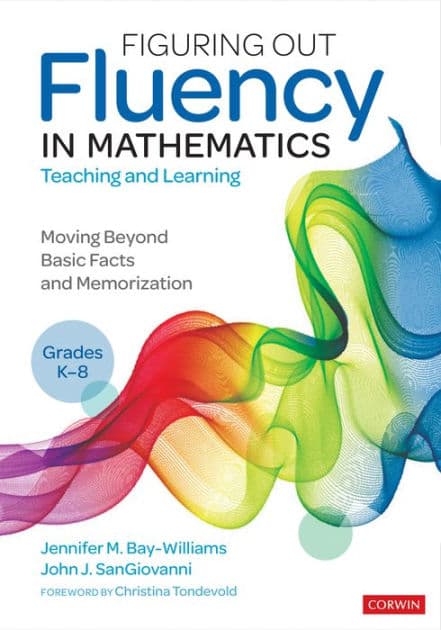 Figuring Out Fluency in Mathematics Teaching and Learning, Grades K-8: Moving Beyond Basic Facts and Memorization by Jennifer M. Bay-Williams