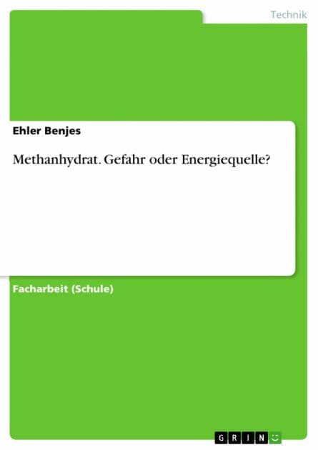 Methanhydrat. Gefahr oder Energiequelle? by Ehler Benjes
