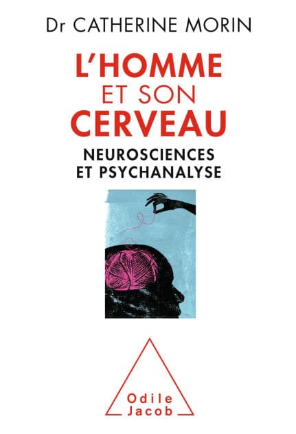 L' Homme et son cerveau: Neurosciences et psychanalyse by Catherine Morin