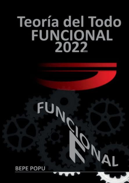 Teoría de TODO Funcional: Presentación de un sistema funcional del TODO by Bepe Popu