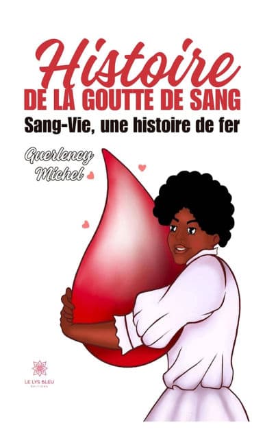 Histoire de la goutte de sang: Sang-Vie, une histoire de fer by Guerlency Michel