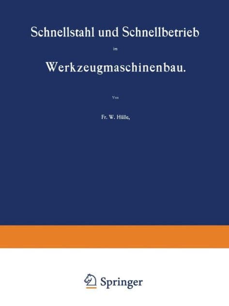 Schnellstahl und Schnellbetrieb im Werkzeugmaschinenbau by W. Hülle