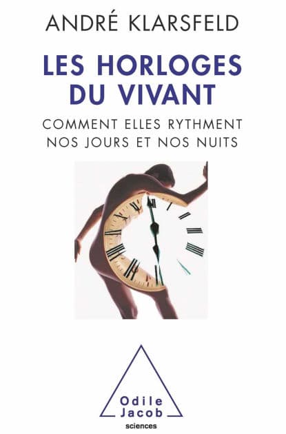 Les Horloges du vivant: Comment elles rythment nos jours et nos nuits by André Klarsfeld